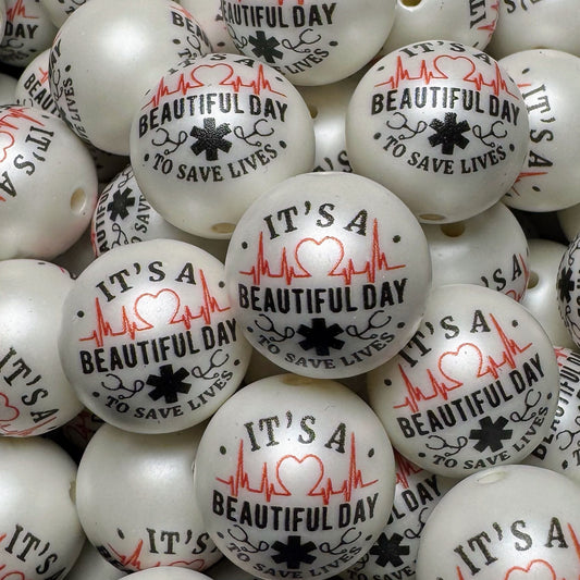 20mm It’s A Beautiful Day To Save Lives Acrylic Bead