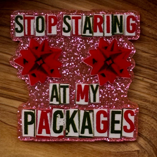 Stop Staring At My Packages Flatback