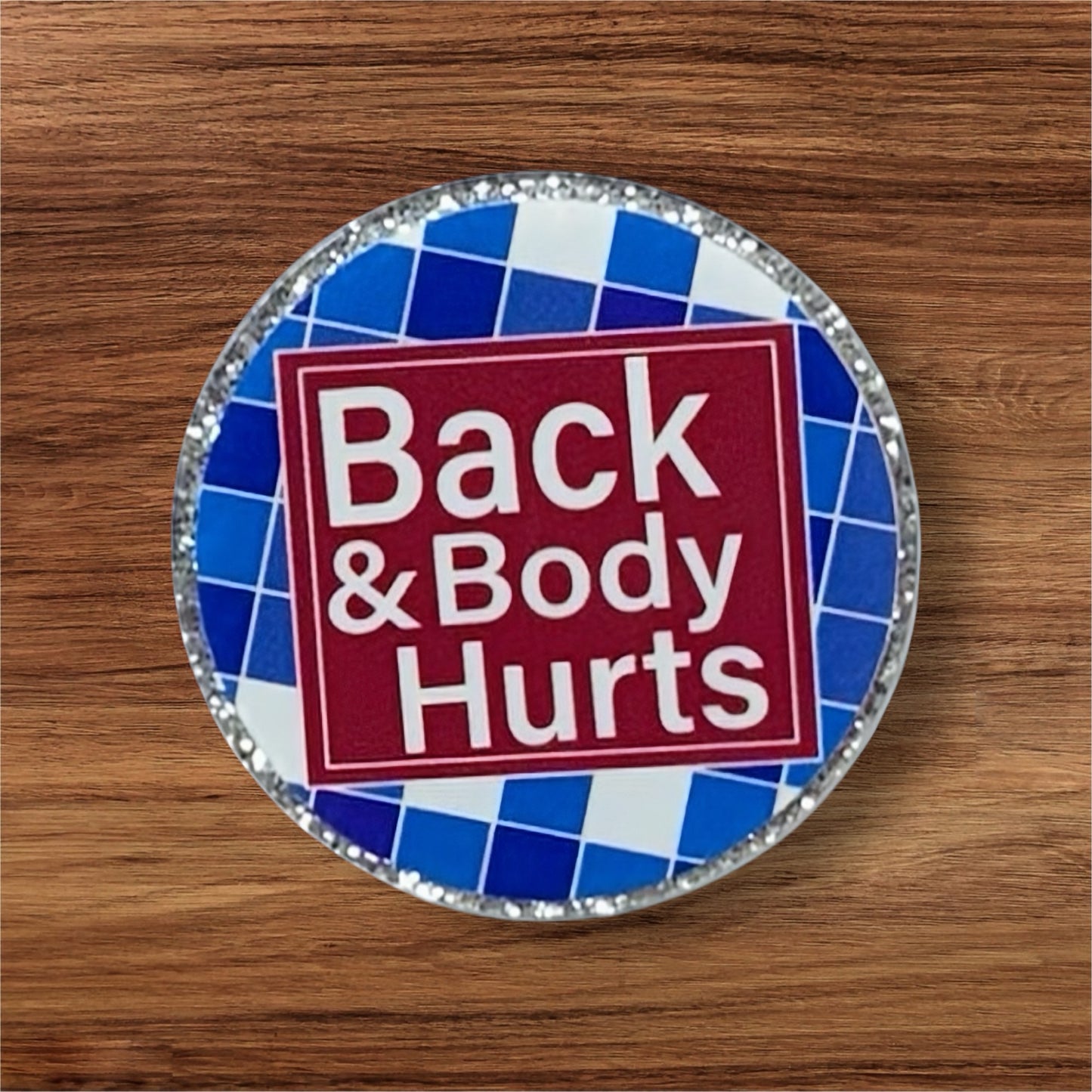 Back & Body Hurts Acrylic Flatback