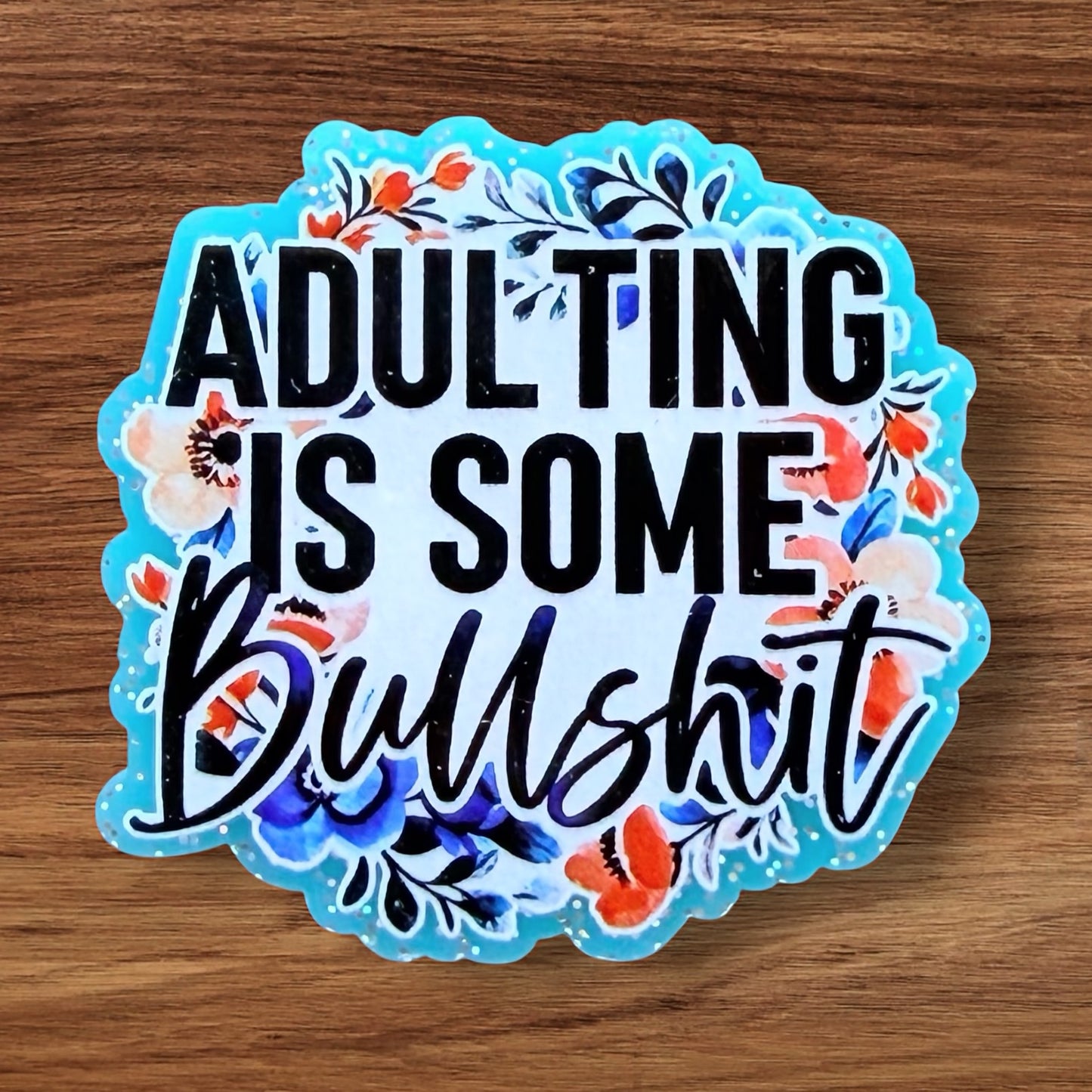 Adulting Is Some Bullshit Acrylic Flatback