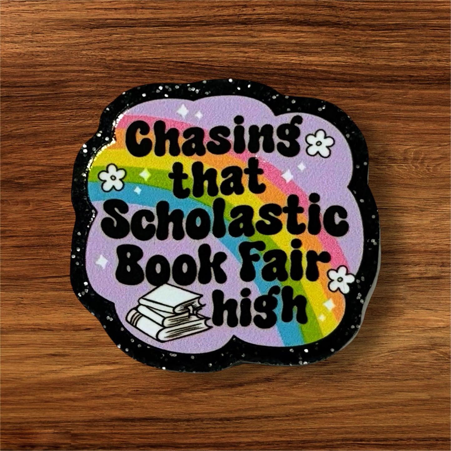 Chasing That Scholastic Book Fair High Acrylic Flatback