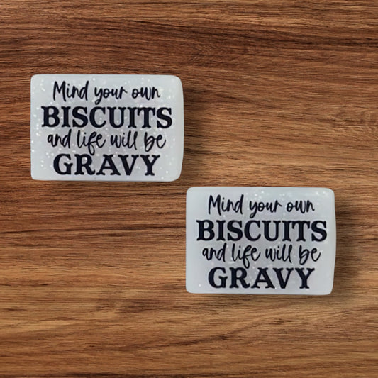 Mind Your Biscuits And Life Will Be Gravy Focal (Custom)