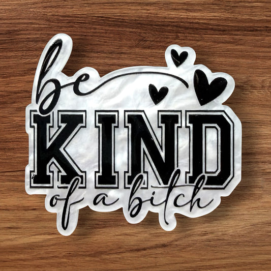 Be Kind of a bitch Acrylic Flatback
