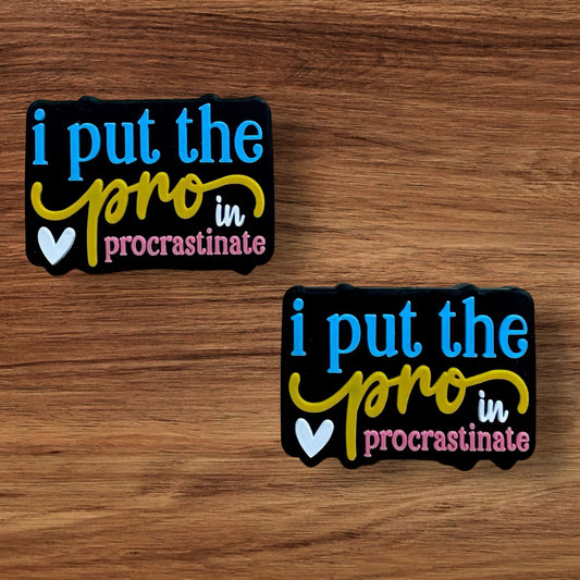 I Put The Pro In Procrastinate Focal