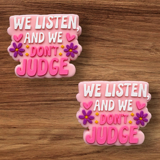 We Listen And We Don’t Judge Focal