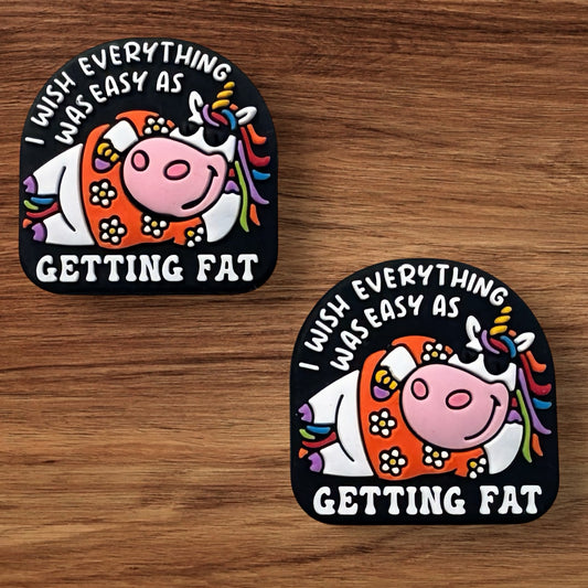 I Wish Everything Was Easy As Getting Fat Focal