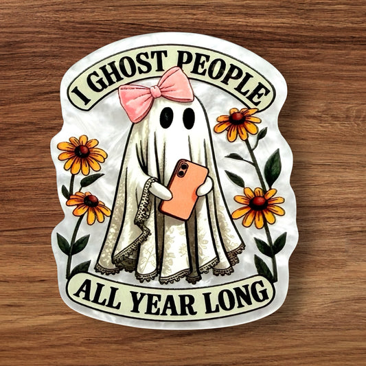 I Ghost People All Year Round Acrylic Flatback