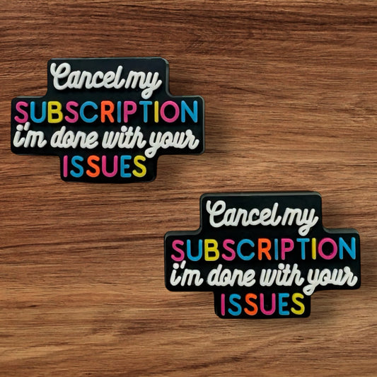Cancel My Subscription I’m Done With Your Issues Focal