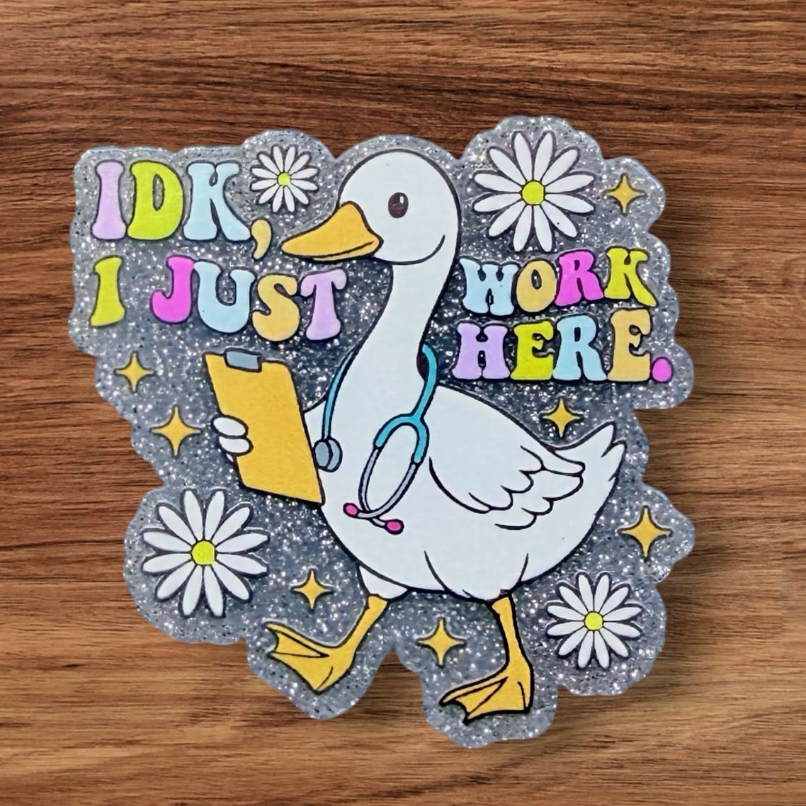 IDK, I Just Work Here Acrylic Flatback