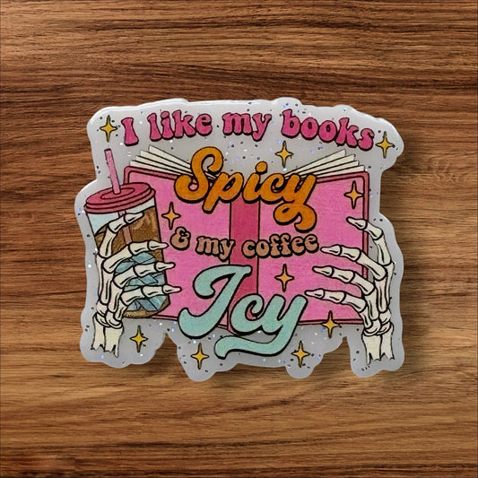 I Like My Books Spicy & My Coffee Icy Acrylic Flatback