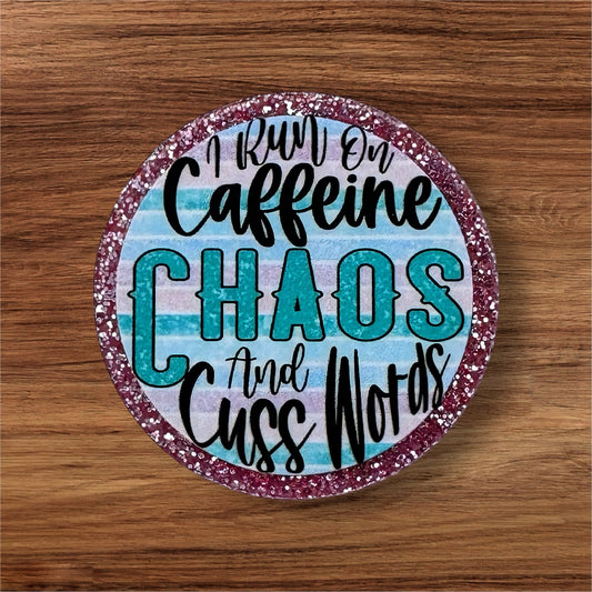 I Run On Caffeine Chaos & Cuss Words Acrylic Flatback