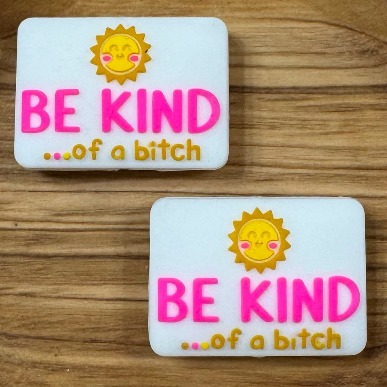 Be Kind … of a bitch Focal