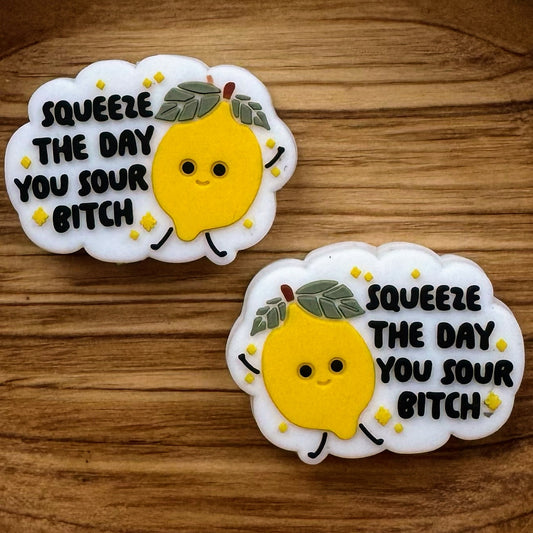 Squeeze The Day You Sour Bitch Focal