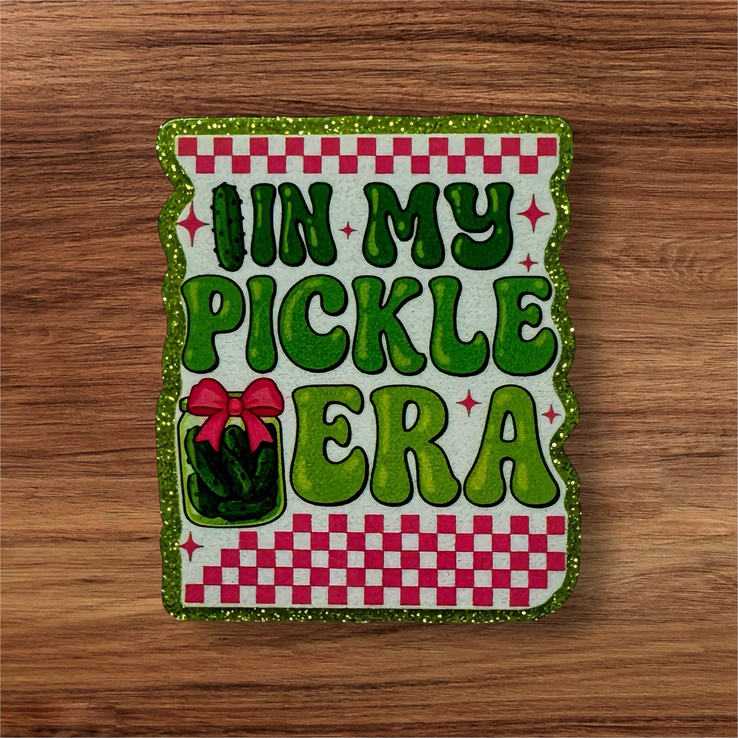 In My Pickle Era Acrylic Flatback (Custom)