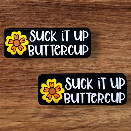 Suck It Up Buttercup Focal