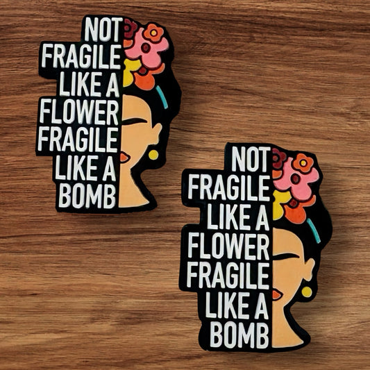 Not Fragile Like A Flower Fragile Like A Bomb Focal