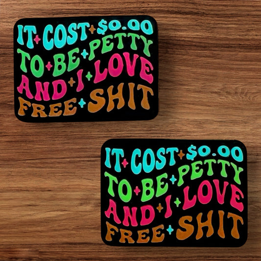 It Cost $0.00 To Be Petty And I Love Free Shit Focal