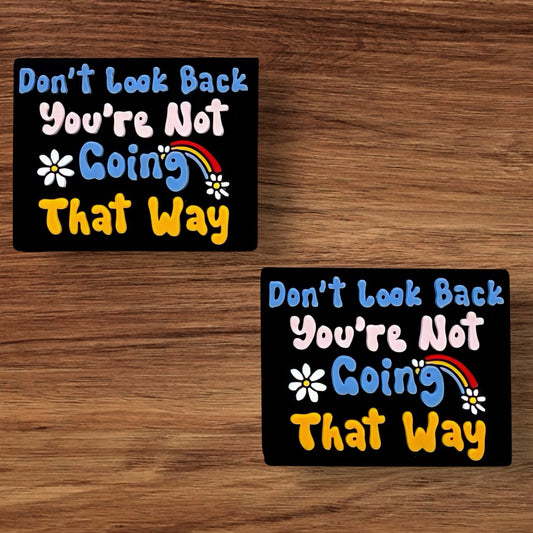 Don’t Look Back Your Not Going That way Focal